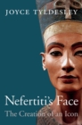 Image for Nefertiti&#39;s face: the creation of an icon
