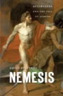Image for Nemesis: Alcibiades and the fall of Athens