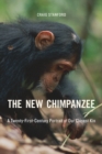 Image for The new chimpanzee: a twenty-first-century portrait of our closest kin