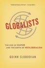 Image for Globalists: the end of empire and the birth of neoliberalism