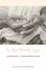 Image for As the world ages: rethinking a demographic crisis