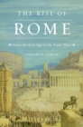 Image for Rise of Rome: From the Iron Age to the Punic Wars.