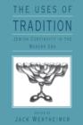 Image for The uses of tradition  : Jewish continuity in the modern era
