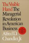 Image for The visible hand  : the managerial revolution in American business