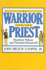 Image for The warrior and the priest  : Woodrow Wilson and Theodore Roosevelt