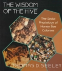Image for The Wisdom of the Hive : The Social Physiology of Honey Bee Colonies