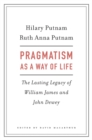 Image for Pragmatism as a Way of Life : The Lasting Legacy of William James and John Dewey