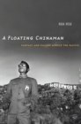 Image for A floating Chinaman  : fantasy and failure across the Pacific