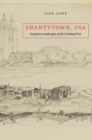 Image for Shantytown, USA: forgotten landscapes of the working poor