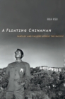 Image for A floating Chinaman: fantasy and failure across the Pacific