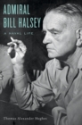 Image for Admiral Bill Halsey: a naval life