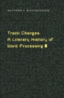 Image for Track Changes: A Literary History of Word Processing