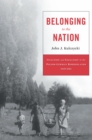 Image for Belonging to the Nation: Inclusion and Exclusion in the Polish-German Borderlands, 1939 - 1951