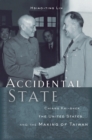 Image for Accidental state: Chiang Kai-shek, the United States, and the making of Taiwan