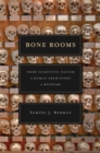 Image for Bone rooms: from scientific racism to human prehistory in museums