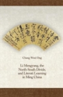 Image for Li Mengyang, the North-South Divide, and Literati Learning in Ming China