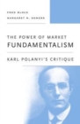 Image for The power of market fundamentalism  : Karl Polanyi&#39;s critique
