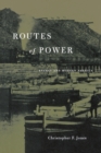 Image for Routes of power  : energy and modern America