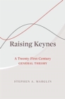 Image for Raising Keynes  : a twenty-first-century general theory
