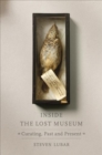 Image for Inside the lost museum  : curating, past and present