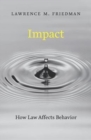 Image for Impact  : how law affects behavior