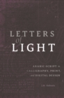 Image for Letters of Light : Arabic Script in Calligraphy, Print, and Digital Design