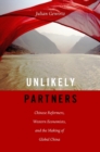 Image for Unlikely partners  : Chinese reformers, Western economists, and the making of global China