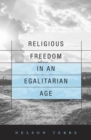 Image for Religious Freedom in an Egalitarian Age