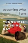 Image for Becoming who I am  : young men on being gay