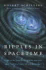 Image for Ripples in Spacetime : Einstein, Gravitational Waves, and the Future of Astronomy