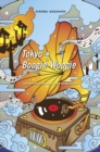 Image for Tokyo Boogie-Woogie : Japan’s Pop Era and Its Discontents