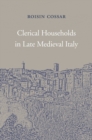 Image for Clerical Households in Late Medieval Italy