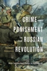 Image for Crime and Punishment in the Russian Revolution : Mob Justice and Police in Petrograd
