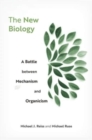 Image for The new biology  : a battle between mechanism and organicism