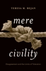 Image for Mere civility: disagreement and the limits of toleration