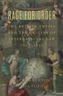 Image for Rage for order: the British Empire and the origins of international law 1800-1850