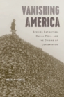 Image for Vanishing America: species extinction, racial peril, and the origins of conservation