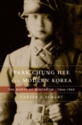 Image for Park Chung Hee and Modern Korea