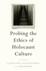 Image for Probing the ethics of Holocaust culture