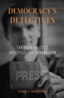 Image for Democracy&#39;s detectives: the economics of investigative journalism
