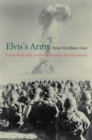 Image for Elvis&#39;s army: Cold War GIs and the atomic battlefield