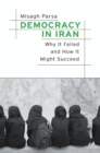 Image for Democracy in Iran: why it failed and how it might succeed