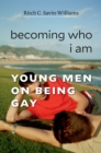 Image for Becoming who I am: young men on being gay