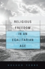 Image for Religious Freedom in an Egalitarian Age