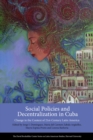 Image for Social Policies and Decentralization in Cuba : Change in the Context of 21st Century Latin America