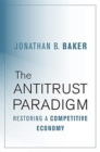 Image for The Antitrust Paradigm : Restoring a Competitive Economy