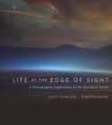 Image for Life at the Edge of Sight : A Photographic Exploration of the Microbial World