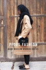 Image for Pious Fashion : How Muslim Women Dress