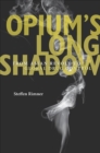 Image for Opium’s Long Shadow