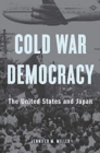 Image for Cold War Democracy : The United States and Japan